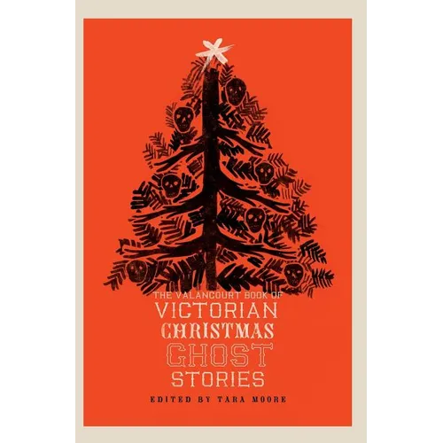 The Valancourt Book of Victorian Christmas Ghost Stories