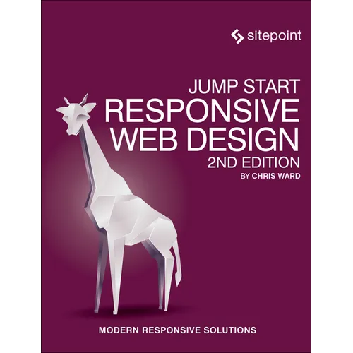 Jump Start Responsive Web Design: Modern Responsive Solutions