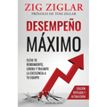 Desempeño máximo: Cómo lograr la excelencia en usted y en los demás