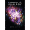 Experiencing the Mind of Christ: This Is Going to Blow Your Mind