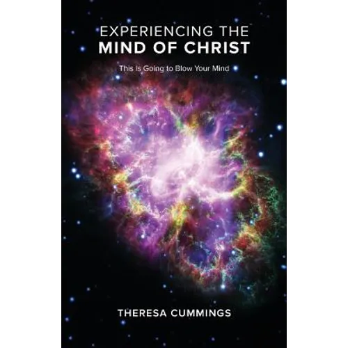 Experiencing the Mind of Christ: This Is Going to Blow Your Mind