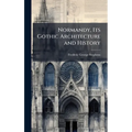 Normandy, Its Gothic Architecture and History