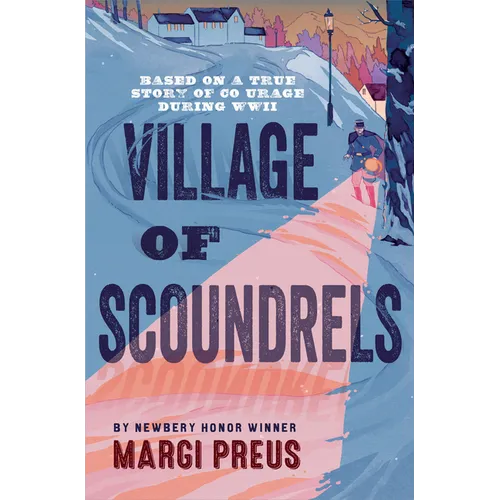 Village of Scoundrels: A Novel Based on a True Story of Courage During WWII
