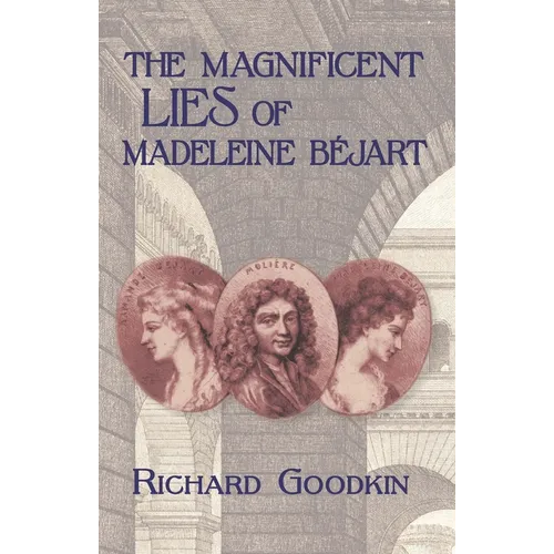 The Magnificent Lies of Madeleine Béjart
