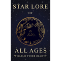 Star Lore of All Ages: A Collection of Myths, Legends, and Facts Concerning the Constellations of the Northern Hemisphere
