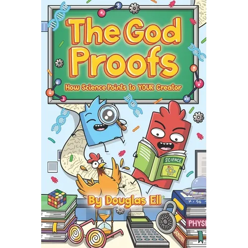 The God Proofs: How Science Points to YOUR Creator