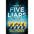 Five Liars: An utterly addictive psychological thriller with a mind-blowing twist