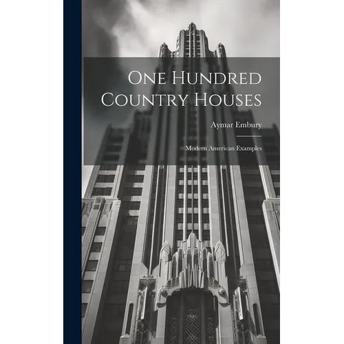 One Hundred Country Houses: Modern American Examples