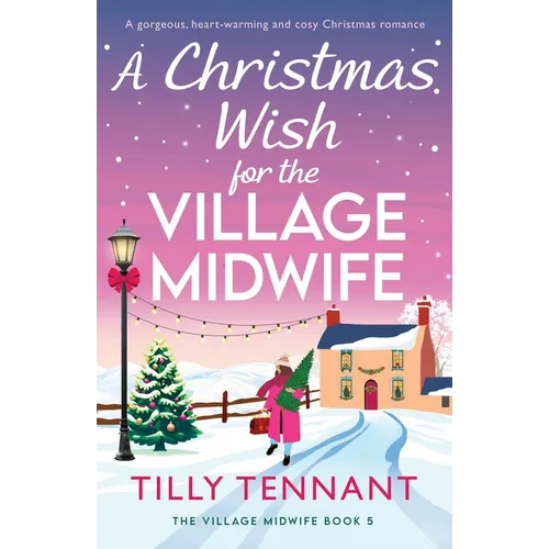 A Christmas Wish for the Village Midwife: A gorgeous, heart-warming and cosy Christmas romance