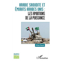 Arabie saoudite et Émirats arabes unis: les ambitions de la puissance