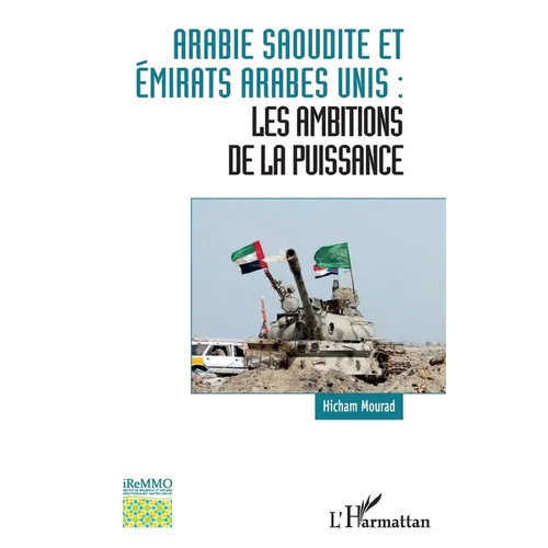 Arabie saoudite et Émirats arabes unis: les ambitions de la puissance