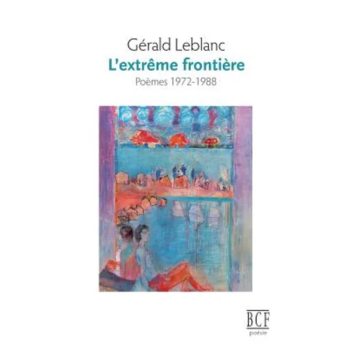 L'extrême frontière: Poèmes 1972-1988