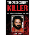 The Cross Country Killer: Life of Serial Killer Tommy Lynn Sells