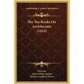 The Ten Books On Architecture (1914)