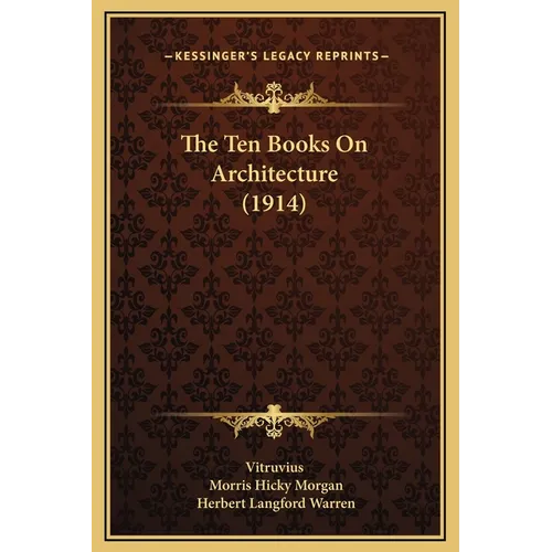 The Ten Books On Architecture (1914)