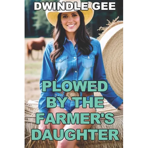 Plowed by the Farmer's Daughter: Transsexual, First Time