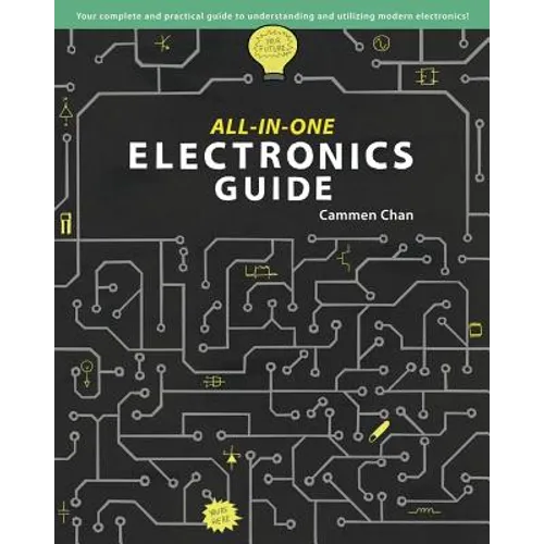 All-in-One Electronics Guide: Your complete ultimate guide to understanding and utilizing electronics!