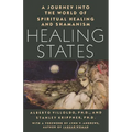 Healing States: A Journey Into the World of Spiritual Healing and Shamanism