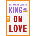 Dr. Martin Luther King Jr. on Love