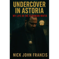 Undercover in Astoria My Life in the Albanian Mafia