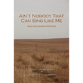 Ain't Nobody That Can Sing Like Me: New Oklahoma Writing