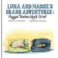 Luna and Maggie's Grand Adventures: Maggie Teaches About Grief