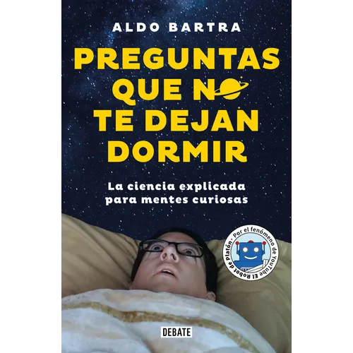 Preguntas Que No Te Dejan Dormir. La Ciencia Explicada Para Mentes Curiosas / Questions That Keep You Awake