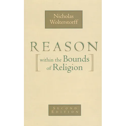 Reason Within the Bounds of Religion