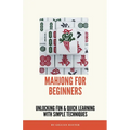 Mahjong for Beginners: Unlocking Fun and Quick Learning with Simple Techniques