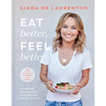 Eat Better, Feel Better: My Recipes for Wellness and Healing, Inside and Out