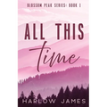 All This Time: Blossom Peak Book 1
