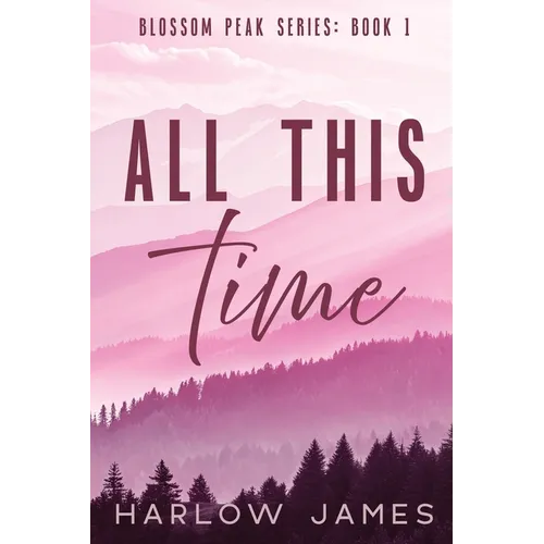 All This Time: Blossom Peak Book 1