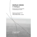 World-Views in Dialogue: Towards renewal of the Golden Rule, in understanding and in action: A Study and Anthology