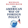 The American Way of Foreign Policy: Ideology, Economics, Democracy