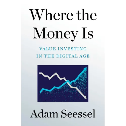 Where the Money Is: Value Investing in the Digital Age