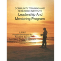 Community Training and Research Institute Leadership And Mentoring Program: Training Manual