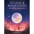 Dreams and Imagination: 10 Original Later Elementary to Early Intermediate Piano Solos by Carolyn Miller