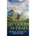 As Good as Dead: Smoke Jensen's Frontier