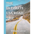 The Ultimate USA Road Trip: 50 Epic Adventures
