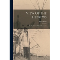 View Of The Hebrews: Or, The Tribes Of Israel In America