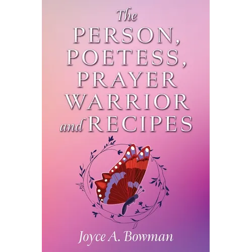 The Person, Poetess, Prayer Warrior and Recipes