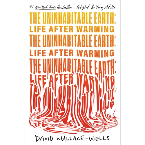The Uninhabitable Earth (Adapted for Young Adults): Life After Warming