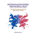 Psychoanalysis Enters the Political Fray: Op-Ed Articles and Journal Blogs of Peter Wolson
