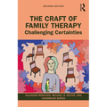 The Craft of Family Therapy: Challenging Certainties