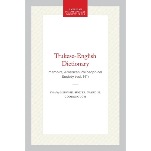 Trukese-English Dictionary: Memoirs, American Philosophical Society (Vol. 141)