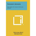 Pioneer's Mission: The Story Of Lyman Copeland Draper