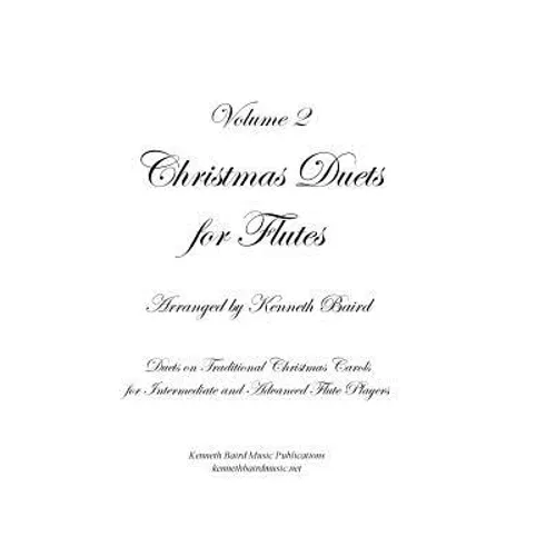 Christmas Duets, Volume 2, for Flutes: Duets on Traditional Christmas Carols for Intermediate and Advanced Flute Players