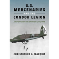 U.S. Mercenaries and the Condor Legion: Airpower in the Spanish Civil War