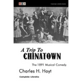 A Trip to Chinatown: The 1891 Musical Comedy: Complete Libretto