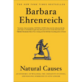 Natural Causes: An Epidemic of Wellness, the Certainty of Dying, and Killing Ourselves to Live Longer